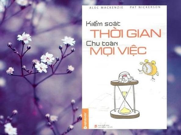 Sách “Kiểm soát thời gian – Chu toàn mọi việc” tiết lộ những bí quyết giúp bạn kiểm soát thời gian một cách khoa học